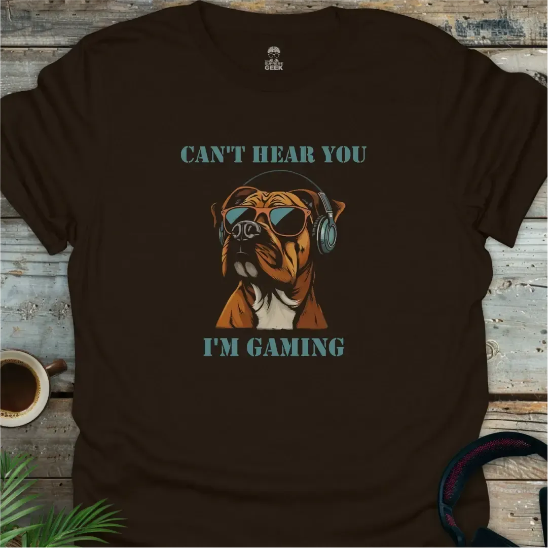 Can't Hear You I'm Gaming - Geek T-Shirt - Dark Chocolate