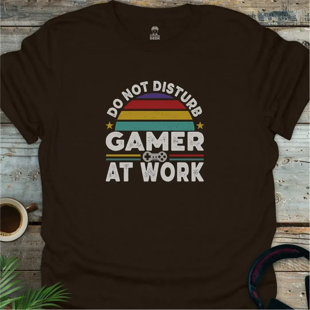Do Not Disturb Gamer At Work - Geek T-Shirt - Dark Chocolate