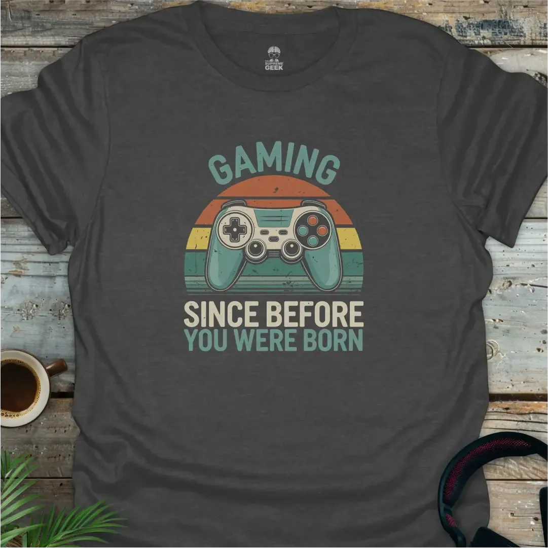 Gaming Since Before You Were Born - Geek T-Shirt - Dark Heather