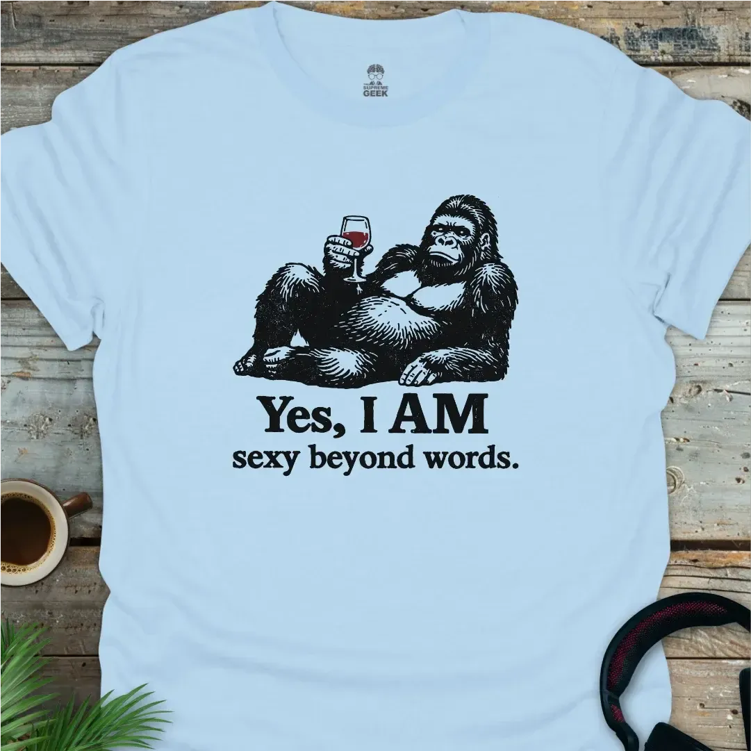 Yes, I AM Sexy Beyond Words - Geek T-Shirt - Light Blue