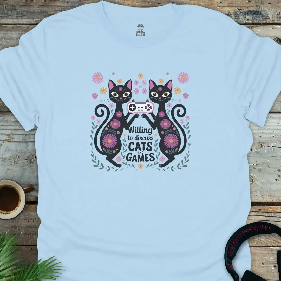 Willing To Discuss Cats And Games - Geek T-Shirt - Light Blue