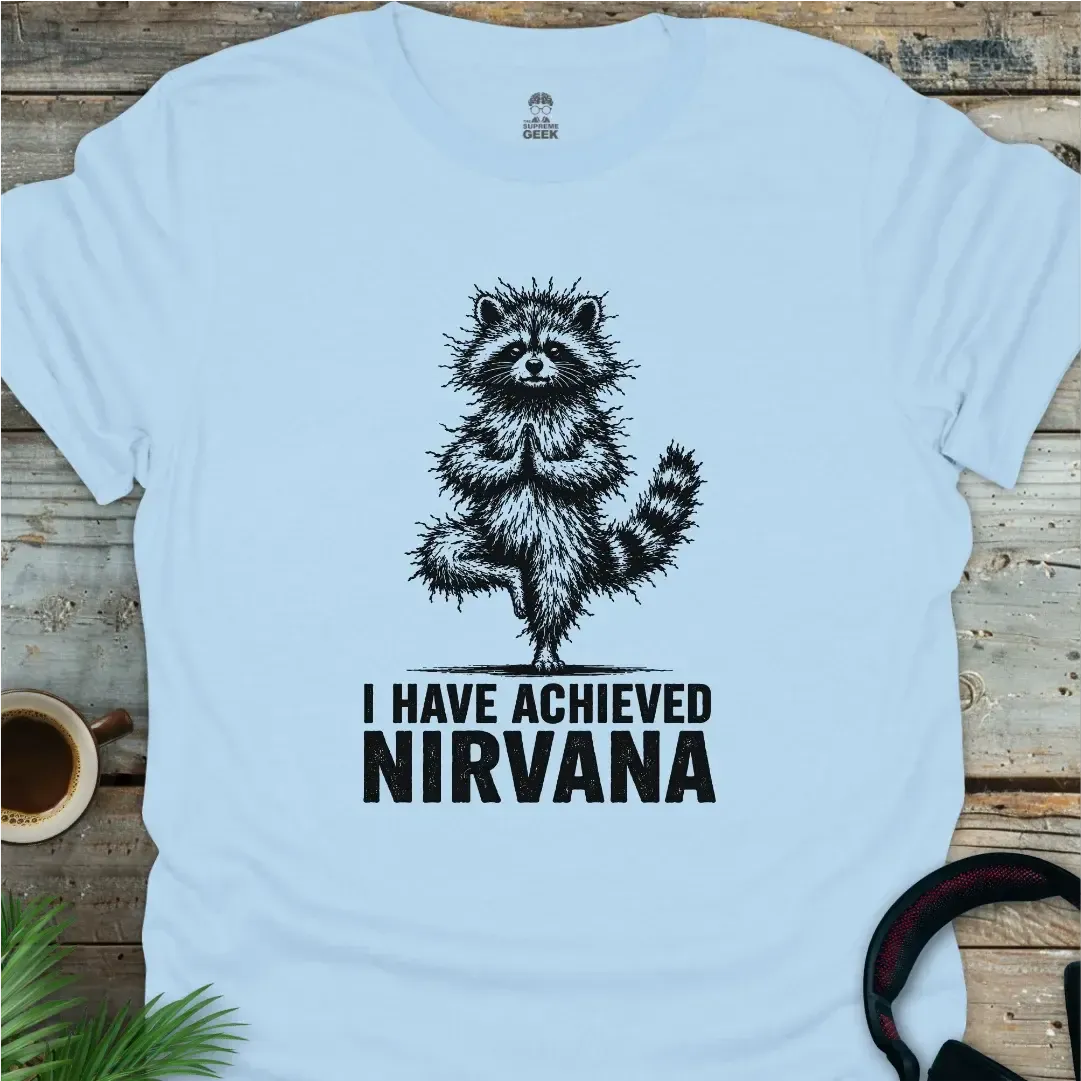 I Have Achieved Nirvana - Geek T-Shirt - Light Blue