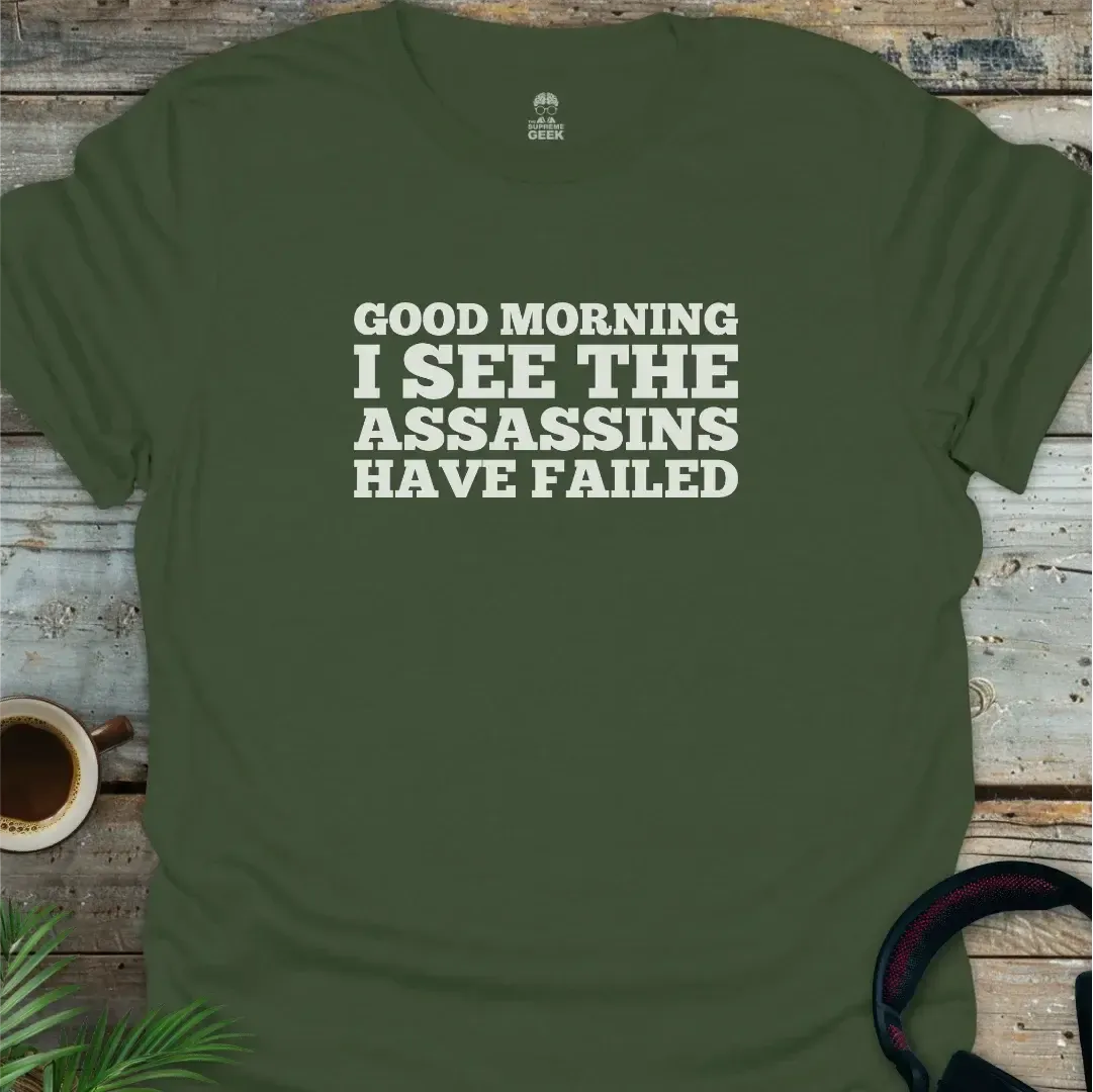 The Assassins Have Failed - Geek T-Shirt - Military Green