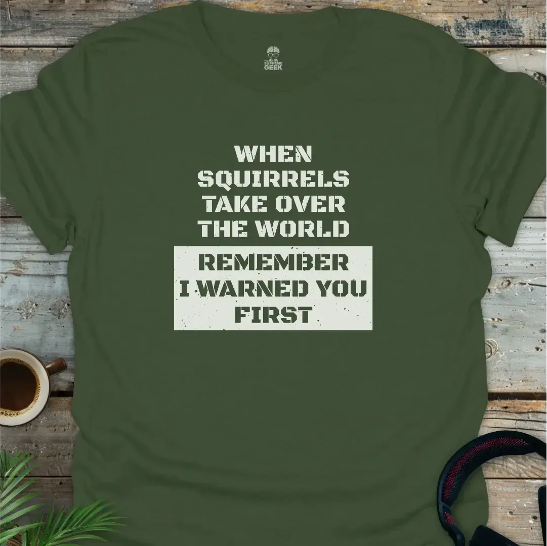 When Squirrels Take Over - Geek T-Shirt - Military Green