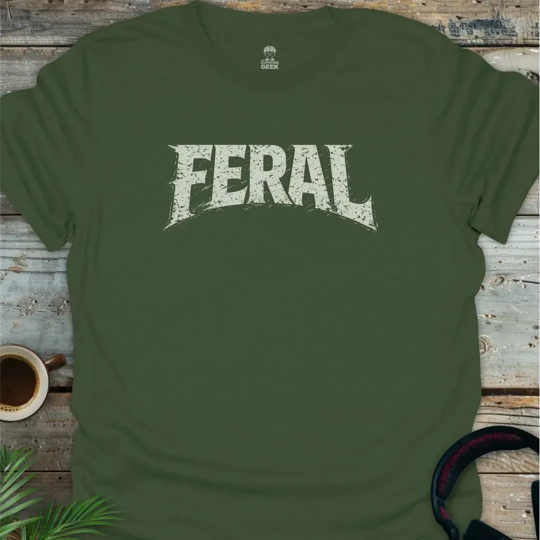 Feral - Funny Geek T-Shirt - Military Green