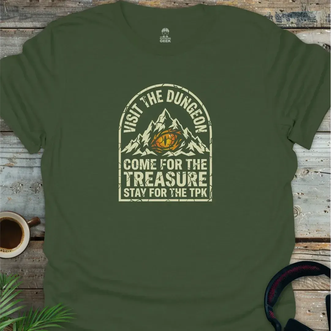 Visit The Dungeon (Stay for the TPK) - Geek T-Shirt - Military Green