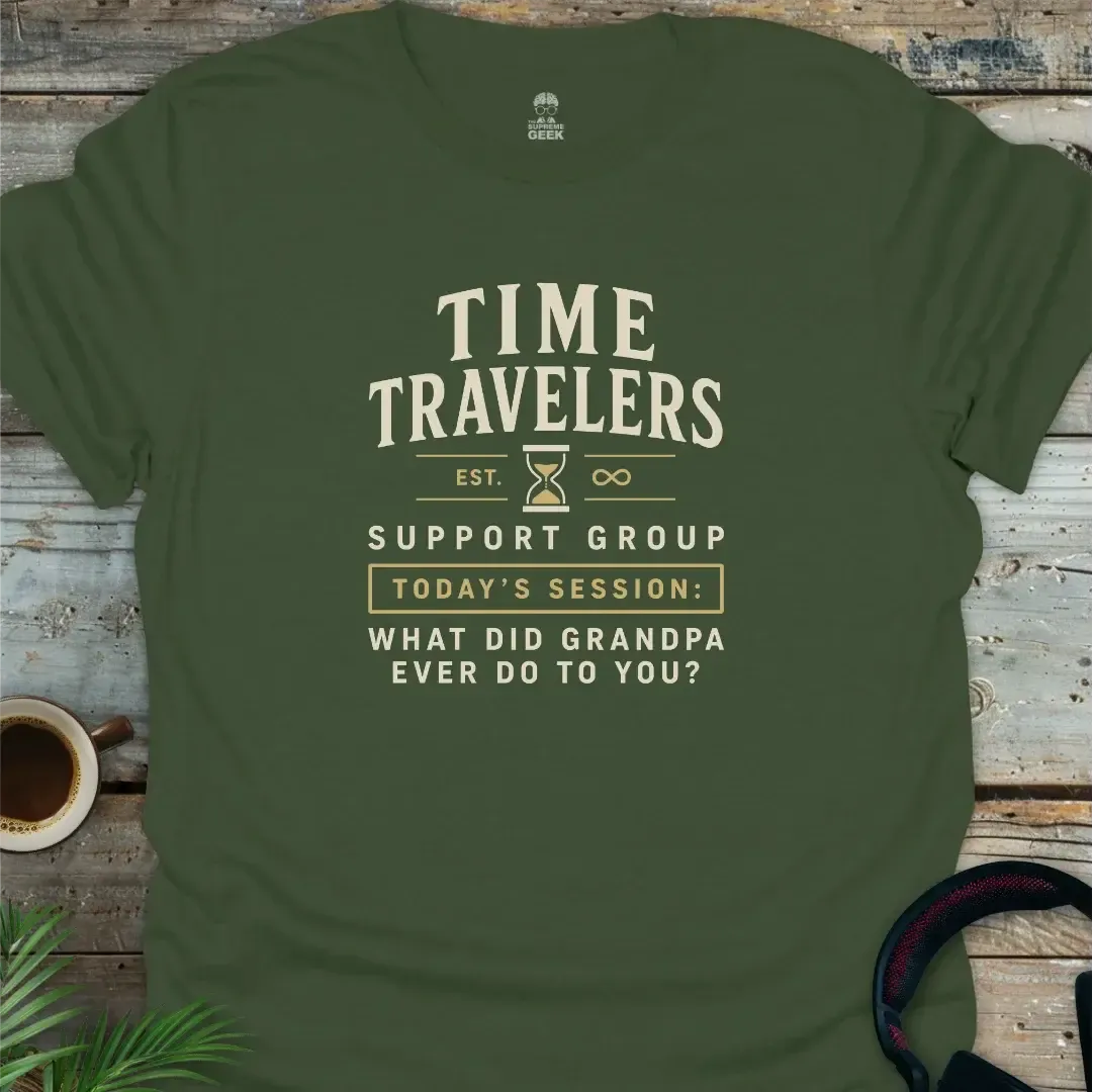 Time Travelers Support Group - Geek T-Shirt - Military Green