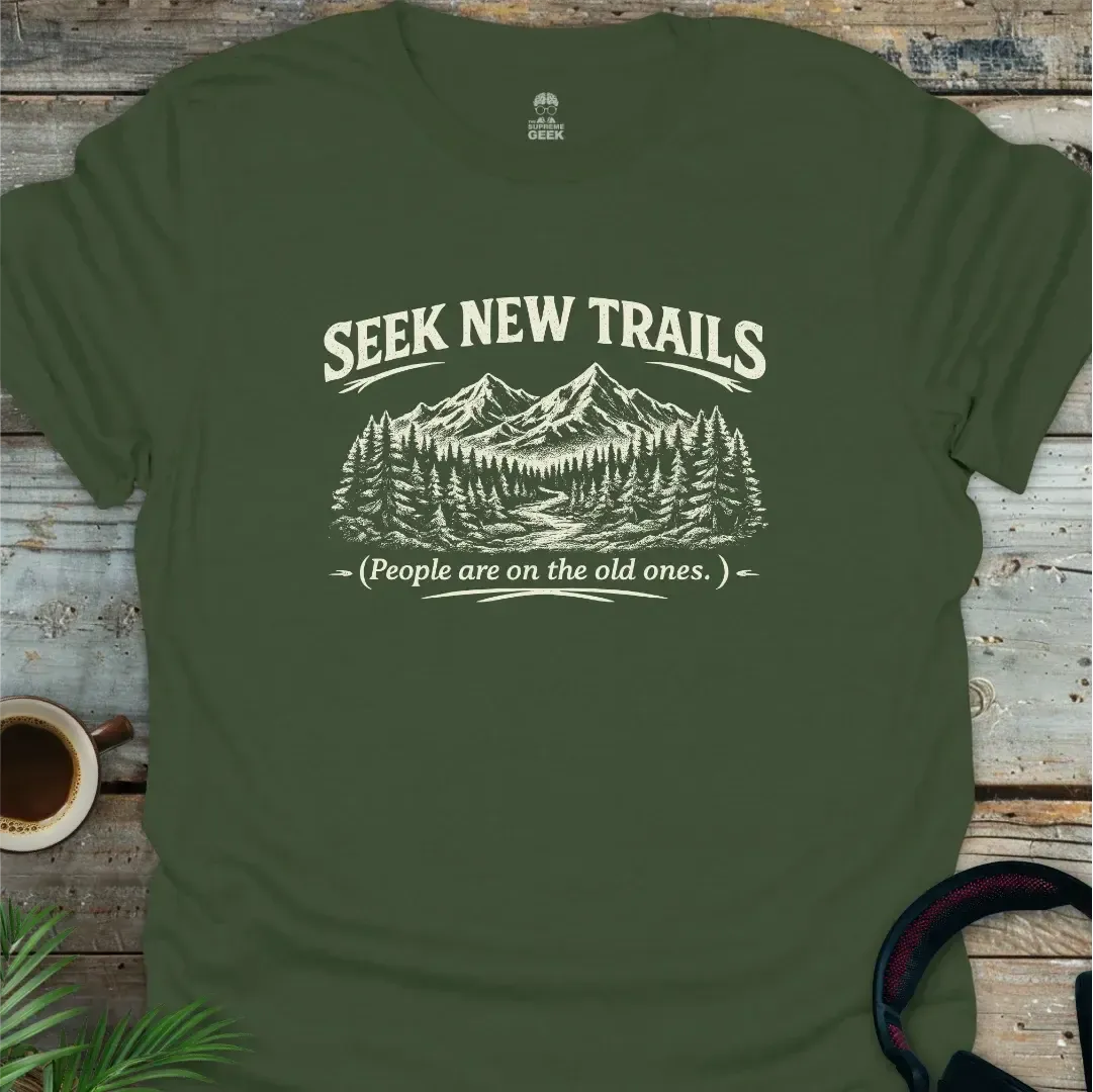 Seek New Trails - Geek T-Shirt - Military Green