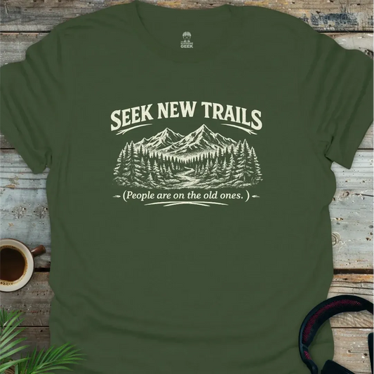 Seek New Trails - Geek T-Shirt - Military Green