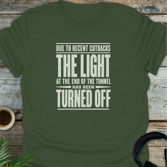 Light At End Of The Tunnel - Funny Geek T-Shirt - Military Green