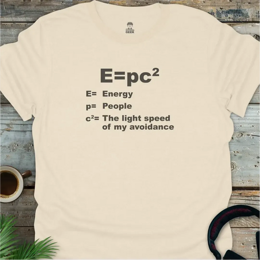 E=pc^2 (Energy = people * avoidance) - Geek T-Shirt - Natural