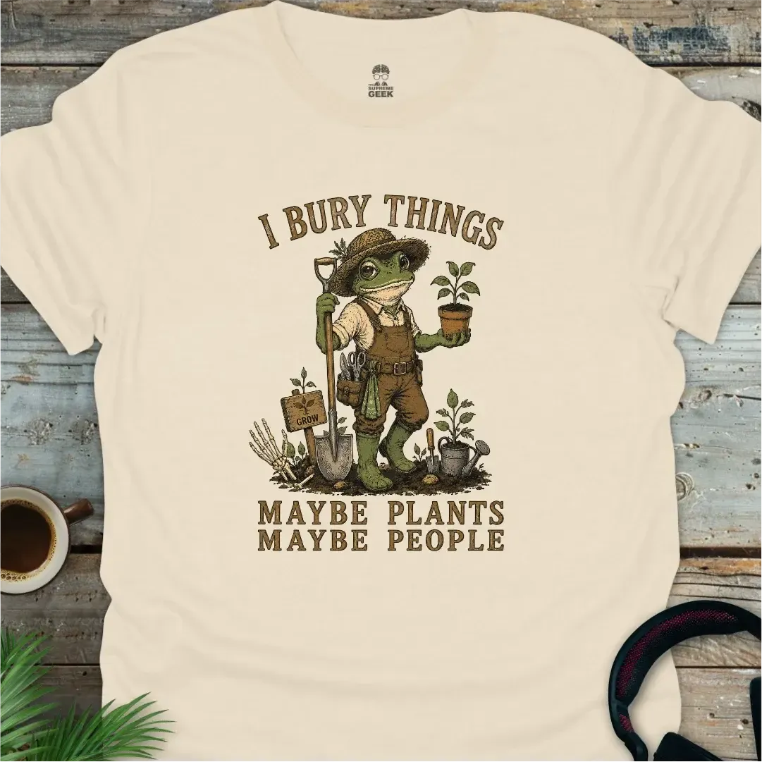 I Bury Things - Funny Geek T-Shirt - Natural