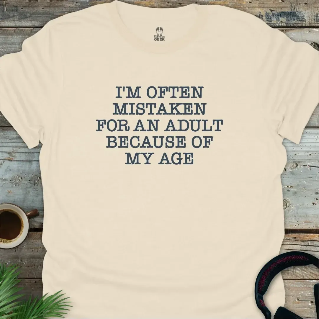I'm Often Mistaken For An Adult - Geek T-Shirt - Natural