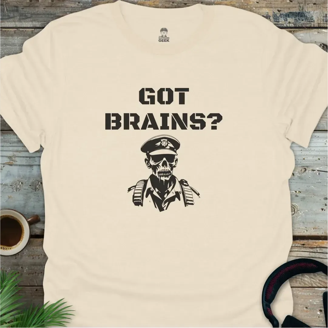 Got Brains? - Geek T-Shirt - Natural