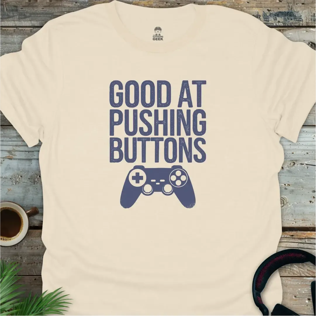 Good At Pushing Buttons - Geek T-Shirt - Natural