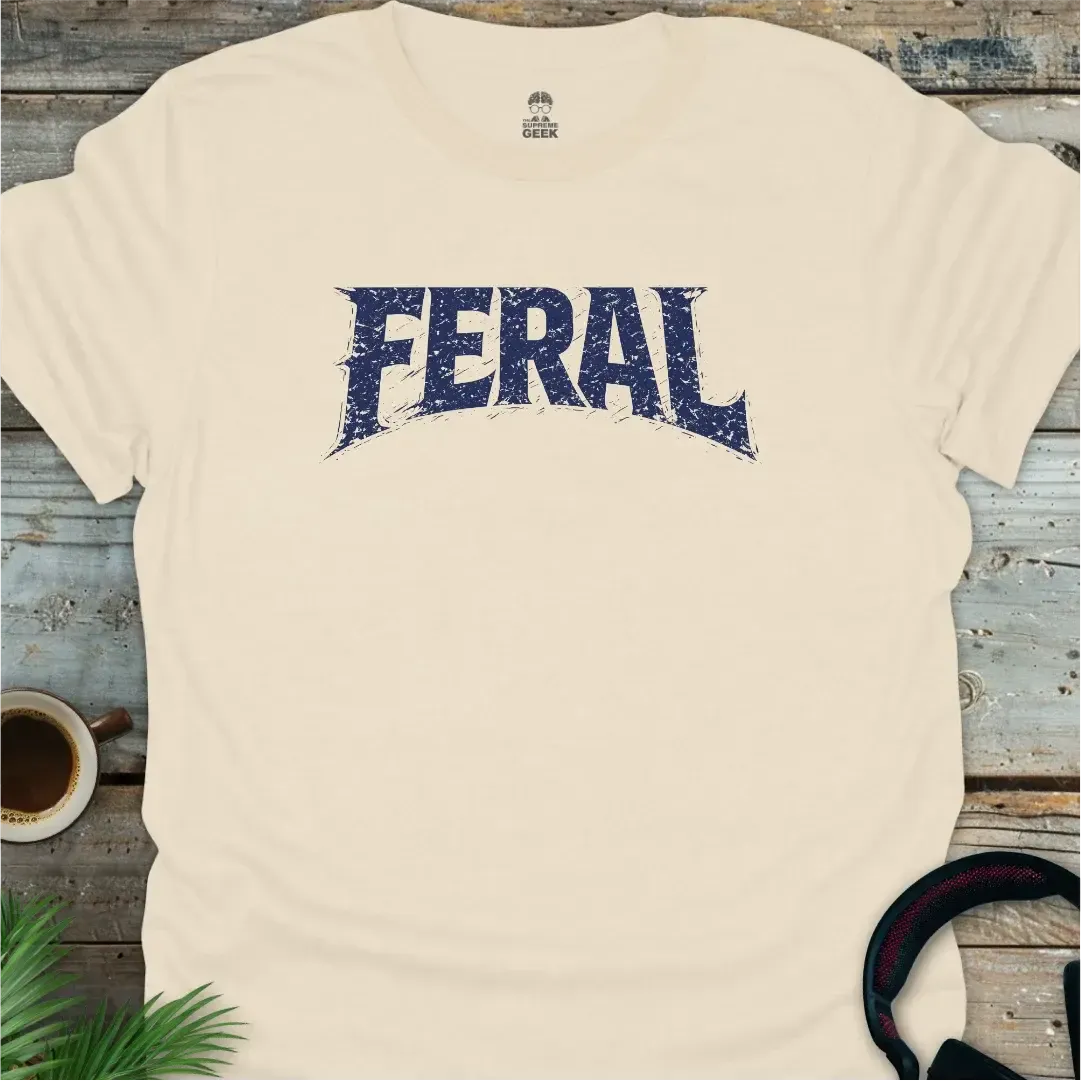 Feral - Funny Geek T-Shirt - Natural