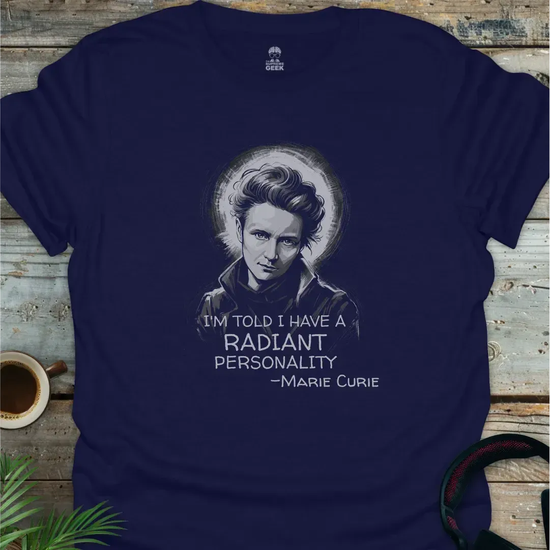 I'm Told I Have A Radiant Personality - Marie Curie - Geek T-Shirt - Navy