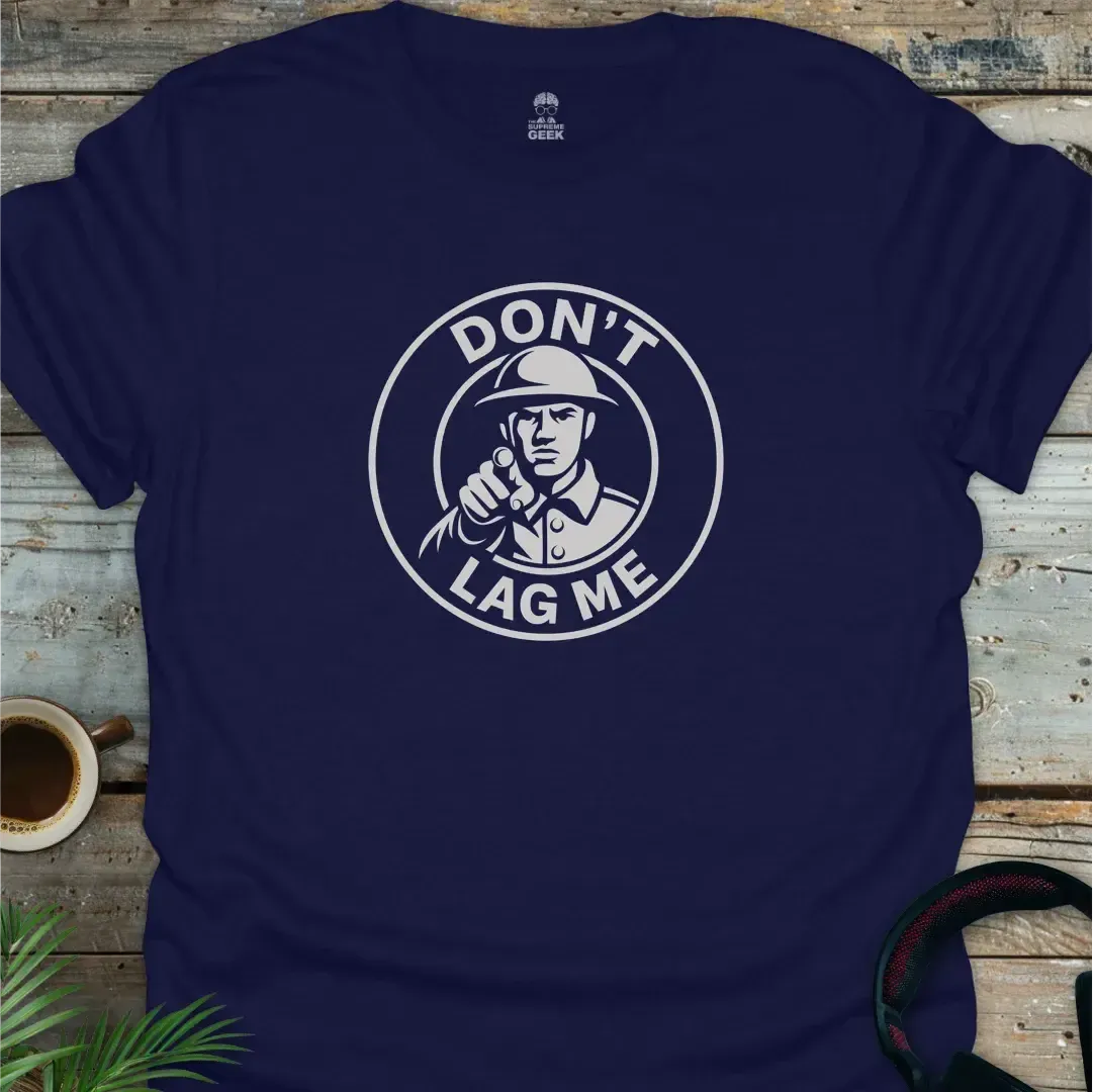 Don't Lag Me - Geek T-Shirt - Navy