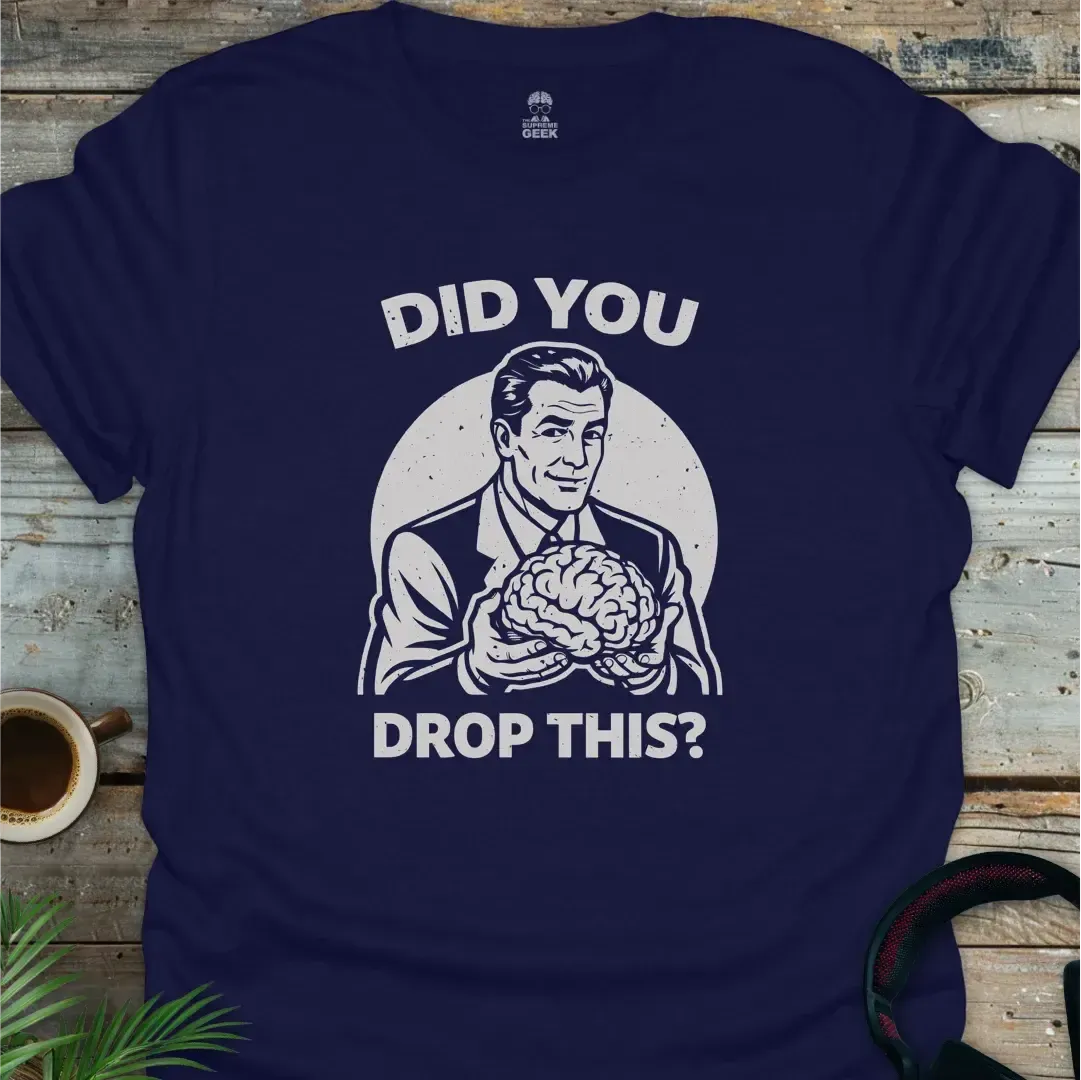 Did You Drop This? - Geek T-Shirt - Navy