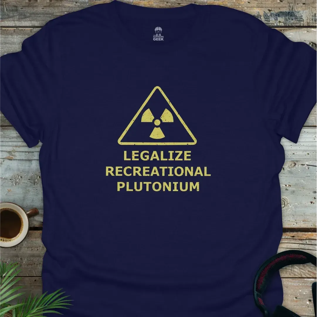 Legalize Recreational Plutonium - Geek T-Shirt - Navy