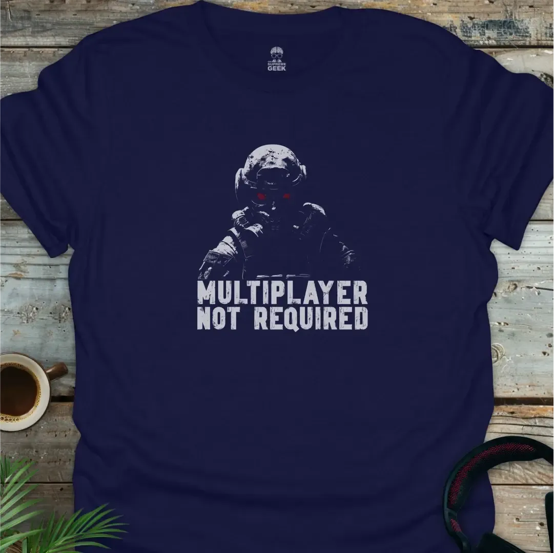 Multiplayer Not Required - Gaming Geek T-Shirt - Navy