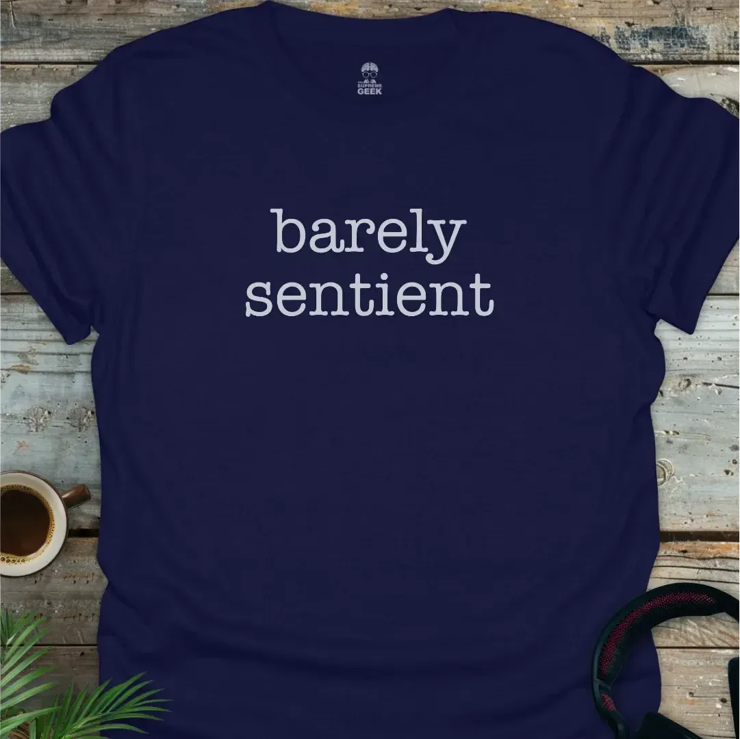 Barely Sentient T-Shirt – Geek T-Shirt - Navy