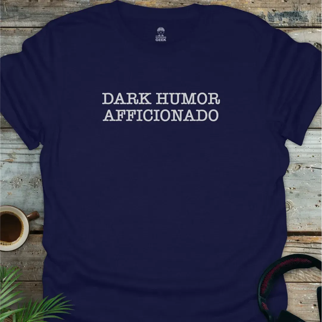 Dark Humor Afficionado - Geek T-Shirt - Navy