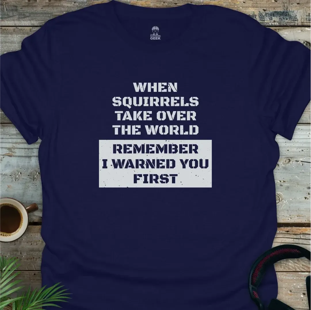 When Squirrels Take Over - Geek T-Shirt - Navy