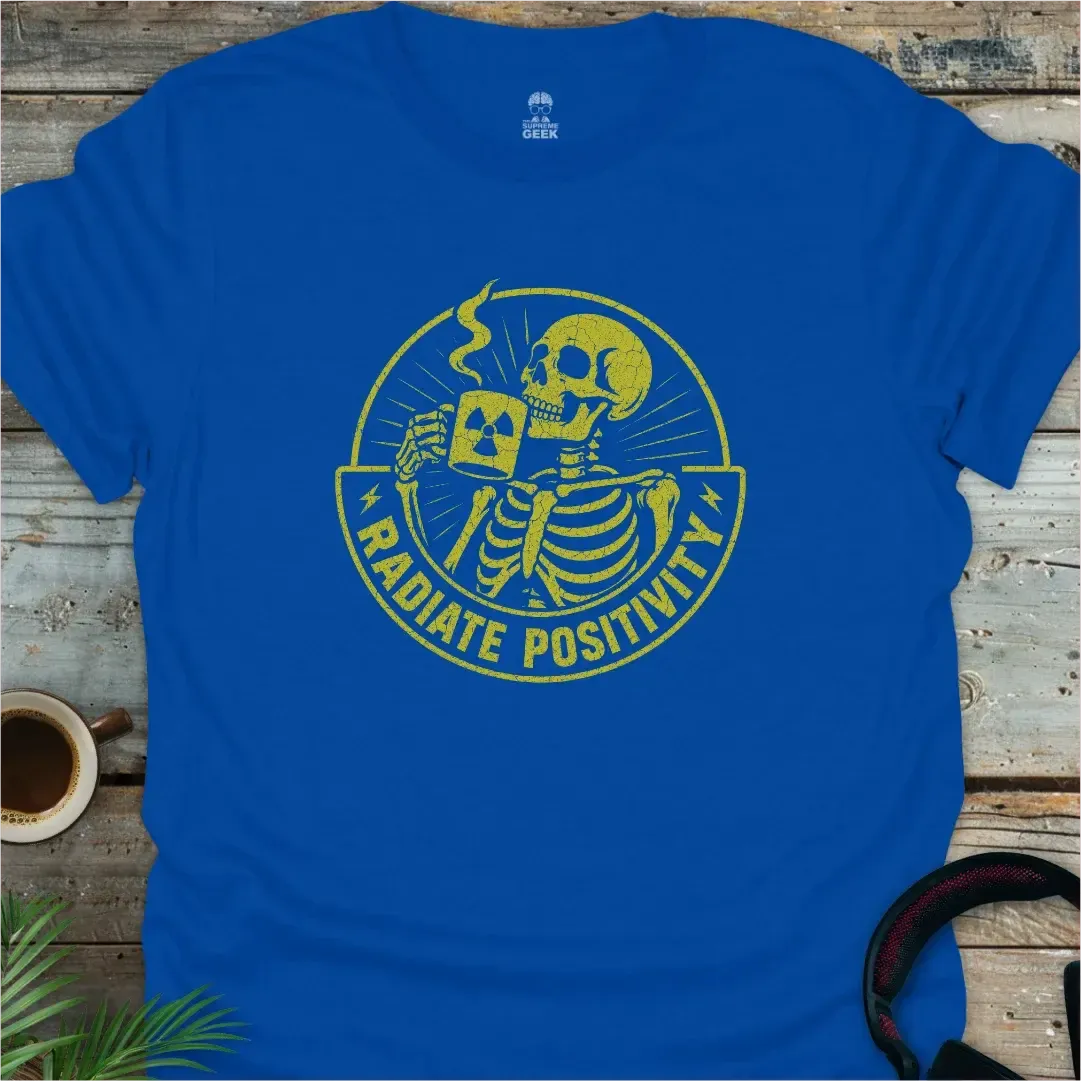 Radiate Positivity - Funny Geek T-Shirt - Royal