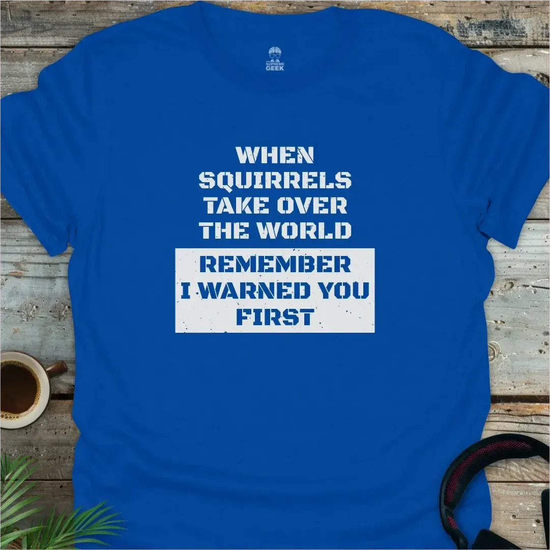 When Squirrels Take Over - Geek T-Shirt - Royal