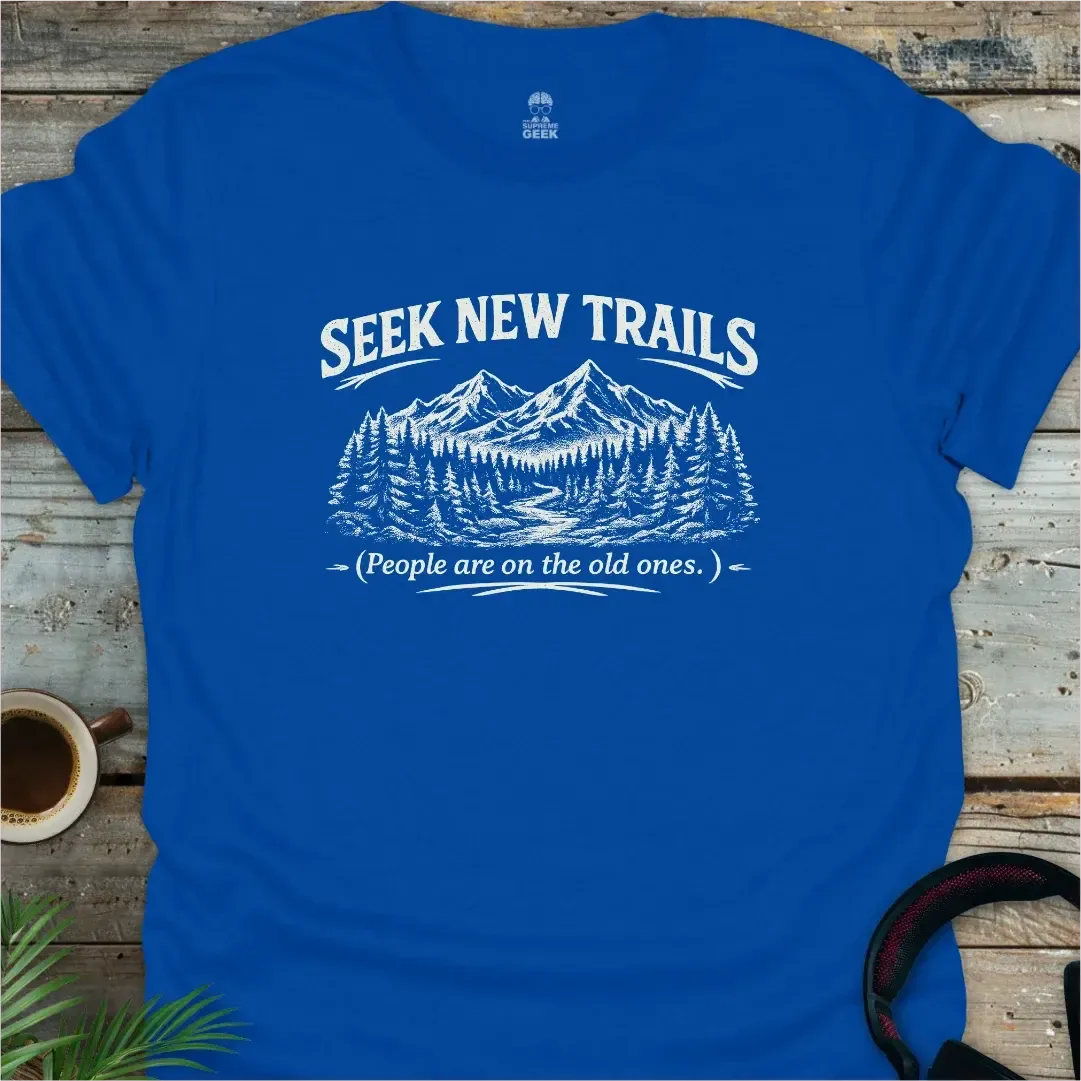 Seek New Trails - Geek T-Shirt - Royal
