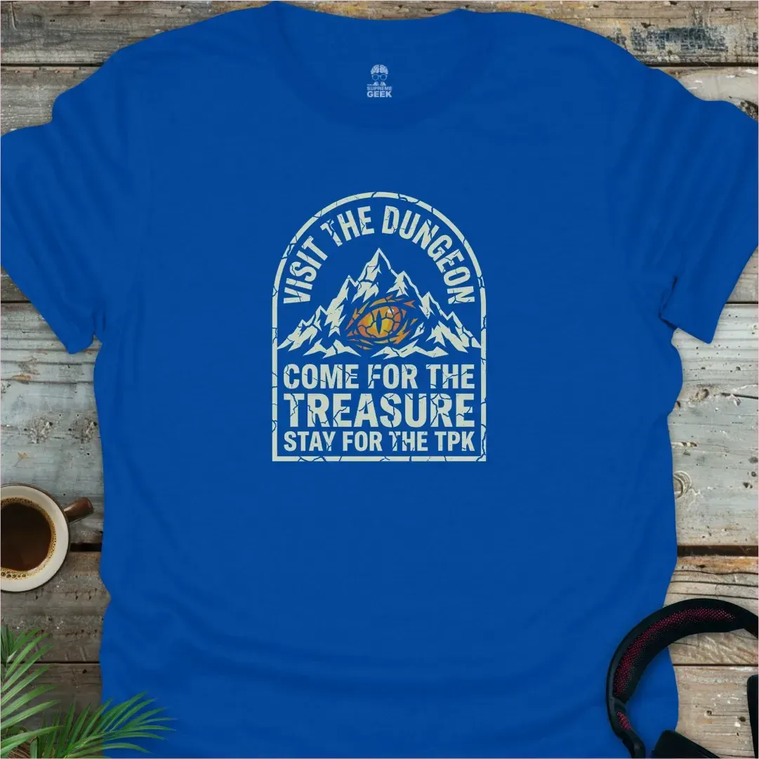 Visit The Dungeon (Stay for the TPK) - Geek T-Shirt - Royal