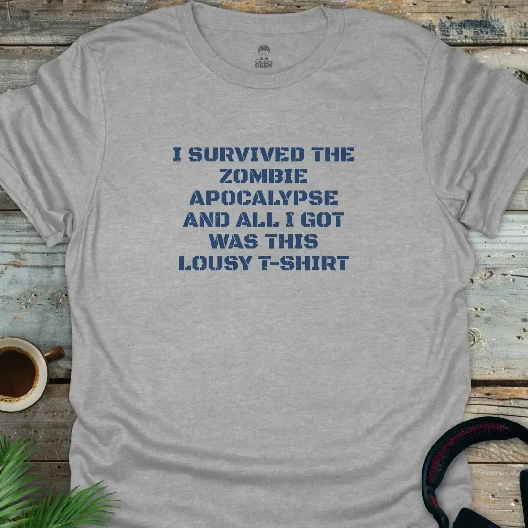 I Survived The Zombie Apocalypse - Geek T-Shirt