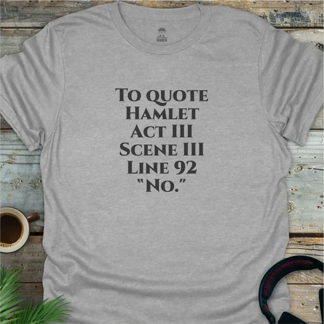 To Quote Hamlet - Gamer Geek T-Shirt - Sport Grey