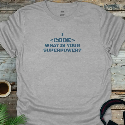 I <Code> What is Your Superpower? - Geek T-Shirt - Sport Grey