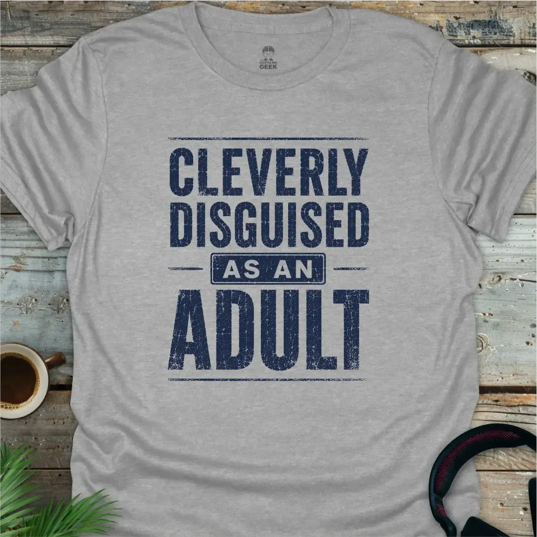 Cleverly Disguised As An Adult - Geek T-Shirt - Sport Grey