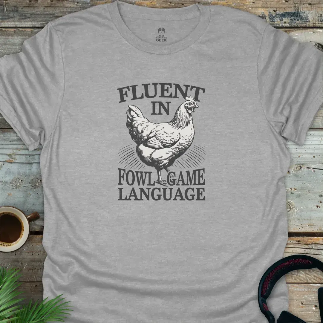 Fluent In Fowl Game Language - Geek T-Shirt - Sport Grey