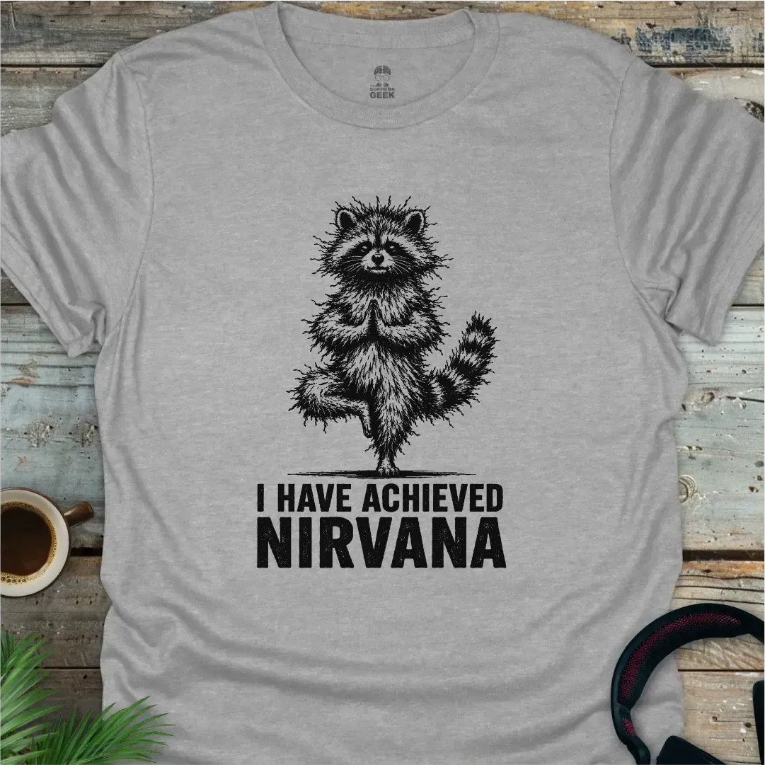 I Have Achieved Nirvana - Geek T-Shirt - Sport Grey