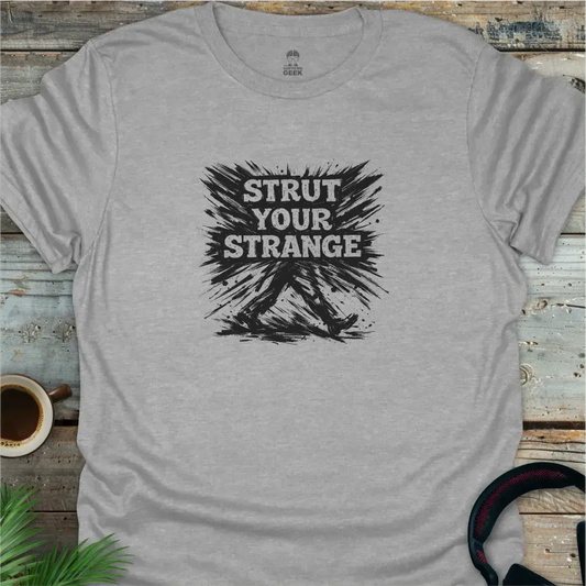 Strut Your Strange - Geek T-Shirt - Sport Grey