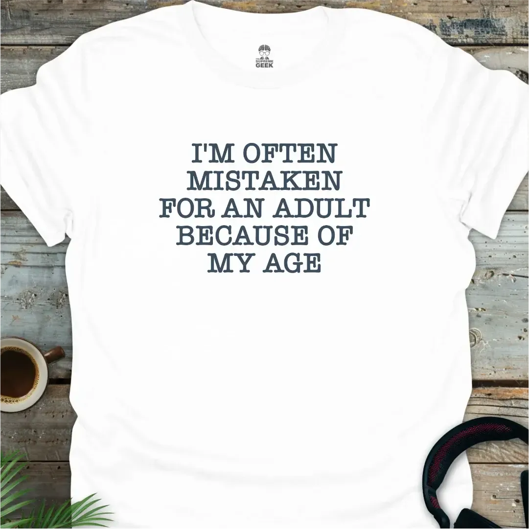 I'm Often Mistaken For An Adult - Geek T-Shirt - White