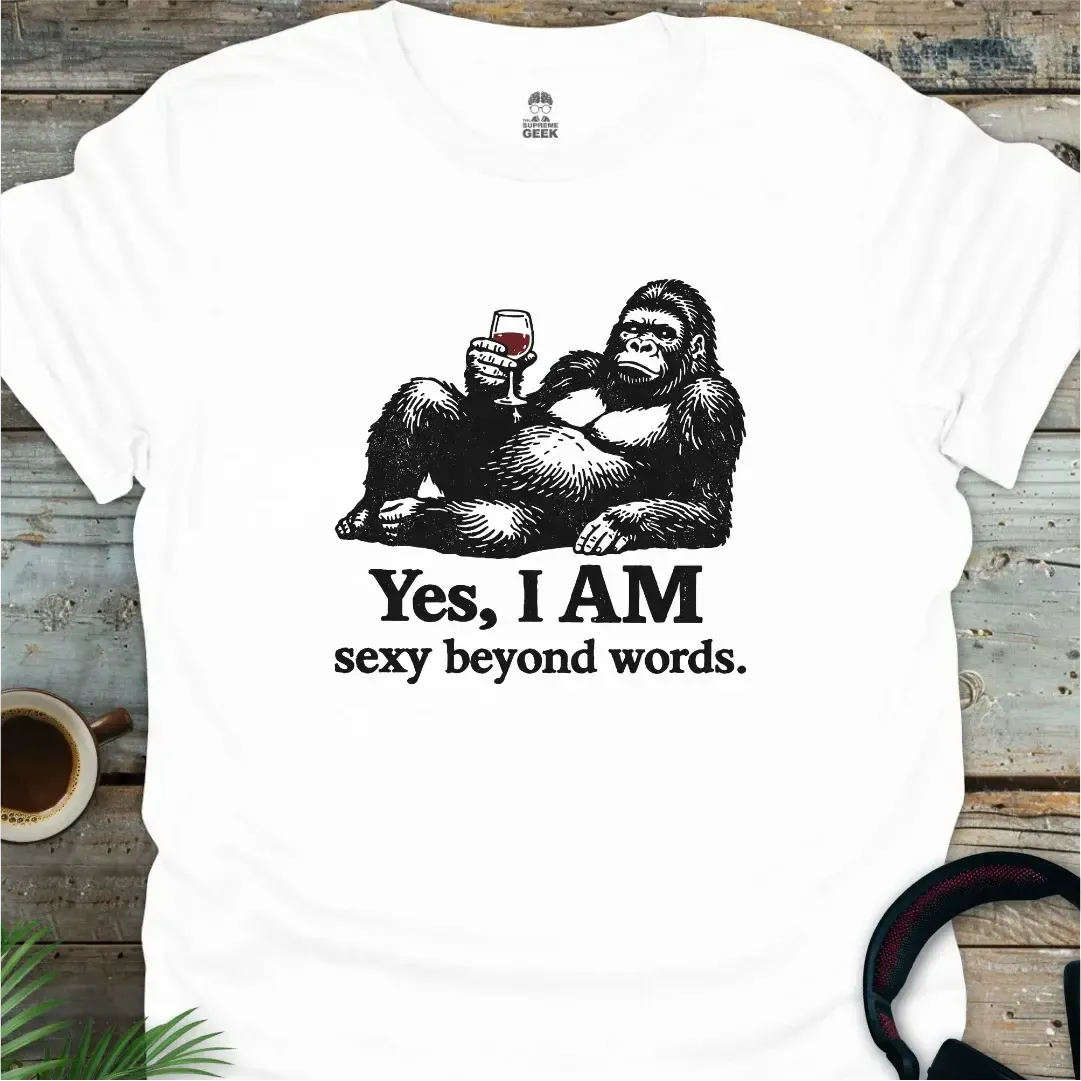 Yes, I AM Sexy Beyond Words - Geek T-Shirt - White