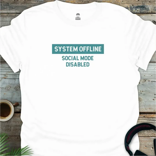 System Offline: Social Mode Disabled - Geek T-Shirt - White