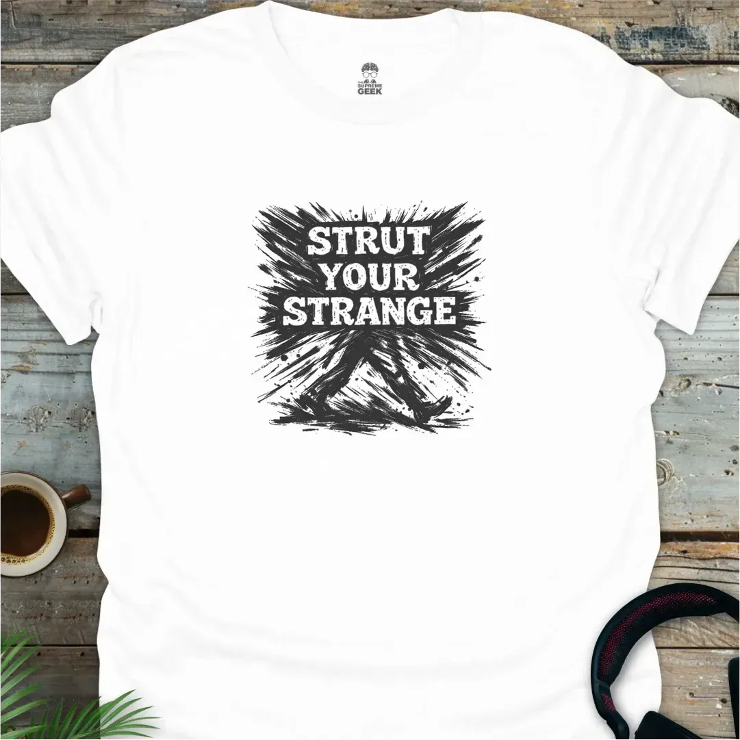 Strut Your Strange - Geek T-Shirt - White