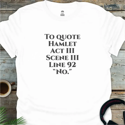 To Quote Hamlet - Gamer Geek T-Shirt - White