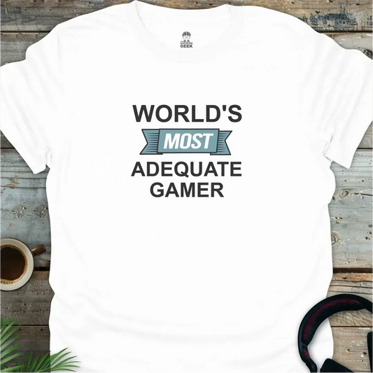 World's Most Adequate Gamer - Geek T-Shirt - White
