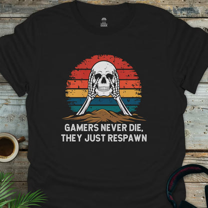 Gamers Never Die, They Just Respawn - Skull - Geek T-Shirt - Black