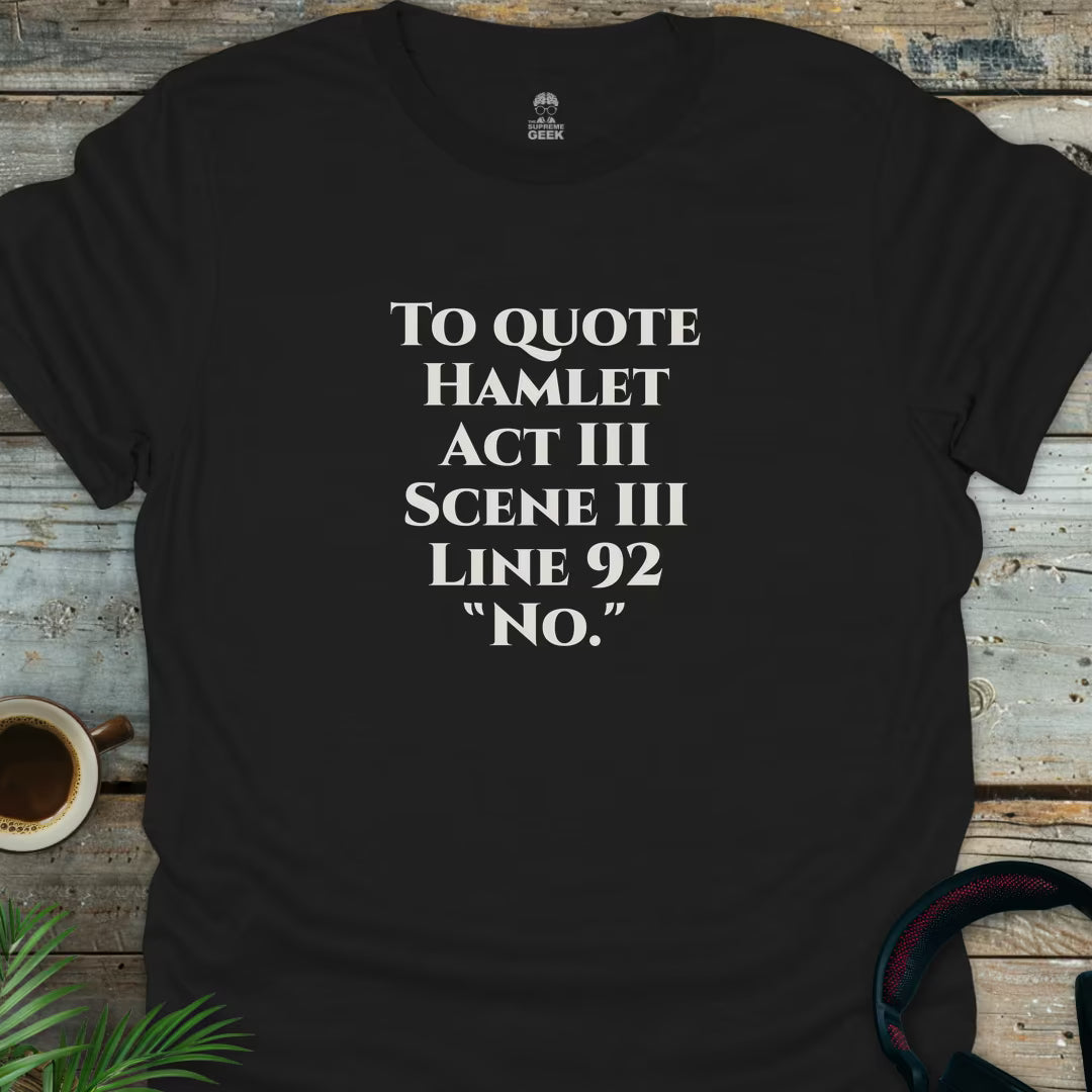 To Quote Hamlet - Geek T-Shirt - Black
