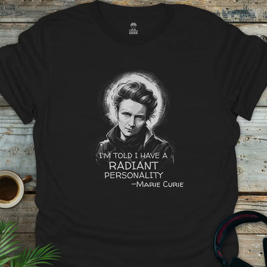 I'm Told I Have A Radiant Personality - Marie Curie - Geek T-Shirt - Black