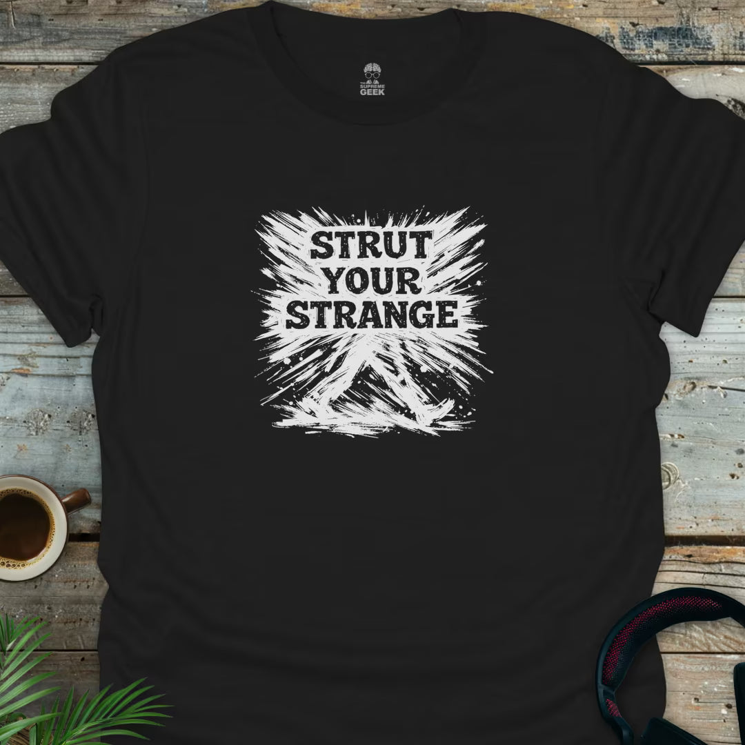 Strut Your Strange - Geek T-Shirt - Black