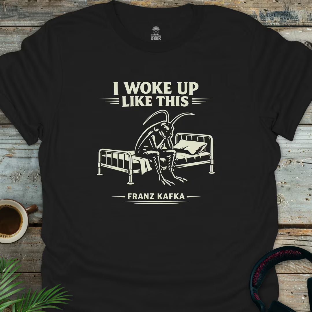 I Woke Up Like This (Kafka) - Geek T-Shirt - Black